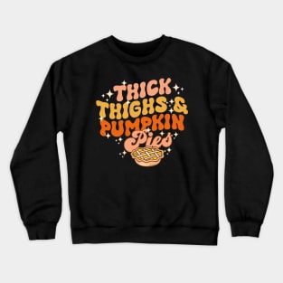 Thick Thighs Pumpkin Pies Autumn Thanksgiving Groovy Retro Crewneck Sweatshirt